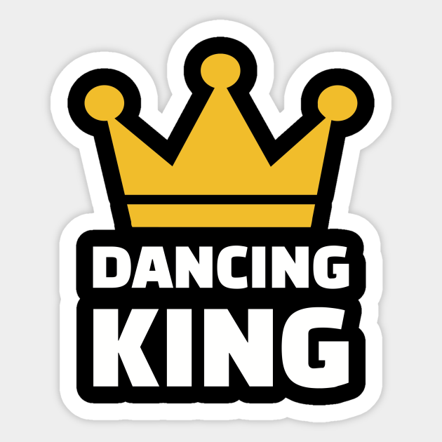 Dancing King Dancing Sticker TeePublic